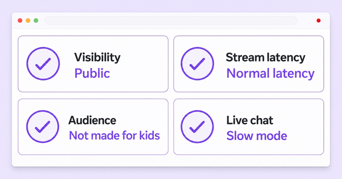 Four live stream settings to verify: visibility, latency, audience designation, and chat moderation